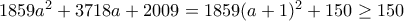 1859a^2 + 3718a + 2009 = 1859(a+1)^2 + 150 \geq 150