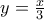 y=\frac{x}{3}