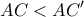 \displaystyle{AC<AC'} \displaystyle{AC<AC'}
