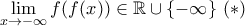 \displaystyle{\lim_{x\rightarrow -\infty }f(f(x) )\in \mathbb{R}\cup \left \{ -\infty \right \}\, (*)}