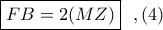 \boxed{FB=2(MZ)}\ \ ,(4) \boxed{FB=2(MZ)}\ \ ,(4)