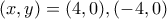 (x,y)=(4,0),(-4,0) (x,y)=(4,0),(-4,0)