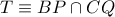 T\equiv BP\cap CQ