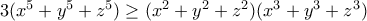 3(x^5+y^5+z^5)\geq (x^2+y^2+z^2)(x^3+y^3+z^3)