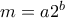 m=a2^b