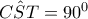 \hat{CST}=90^{0}