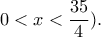 0<x<\dfrac{35}{4}). 0<x<\dfrac{35}{4}).