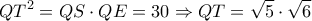 \displaystyle Q{T^2} = QS \cdot QE = 30 \Rightarrow QT = \sqrt 5  \cdot \sqrt 6 