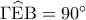 \Gamma \widehat {\rm E}{\rm B} = {90^ \circ }
