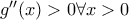 {g}''(x)>0 \forall x>0