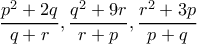 \dfrac{p^2 + 2q}{q+r}, \dfrac{q^2+9r}{r+p}, \dfrac{r^2+3p}{p+q}