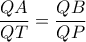 \displaystyle{ \dfrac {QA}{QT} = \dfrac {QB}{QP}} \displaystyle{ \dfrac {QA}{QT} = \dfrac {QB}{QP}}