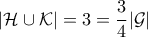 \displaystyle |\mathcal{H} \cup \mathcal{K}|=3=\frac{3}{4}|\mathcal{G}|