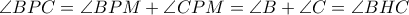 \angle BPC=\angle BPM+\angle CPM=\angle B+\angle C=\angle BHC