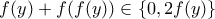 f(y)+f(f(y))\in \{0,2f(y)\}