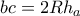 bc= 2Rh_{a}