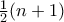 \frac {1}{2}(n+1)