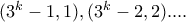 (3^k - 1,1), (3^k - 2, 2) ....