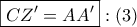 \displaystyle{ 
\boxed{CZ{'} = AA{'}}:\left( 3 \right) 
}