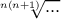 \displaystyle{\sqrt [n(n+1)]{...} }
