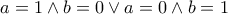 a=1\wedge b=0\vee a=0 \wedge b=1