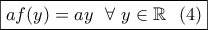 \boxed{af(y)=ay \ \ \forall \ y\in\mathbb{R} \ \ (4)}
