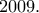 2009. 2009.