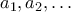 a_{1}, a_{2}, \ldots