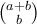 \binom {a+b}{b}