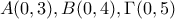 A(0,3), B(0,4), \Gamma(0,5)