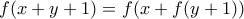 f(x+y+1)=f(x+f(y+1))