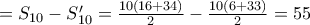 = S_{10}-S'_{10}=\frac{10(16+34)}{2}-\frac{10(6+33)}{2}=55