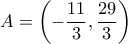 A=\left(-\dfrac{11}{3},\dfrac{29}{3}\right)