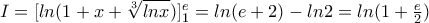 I=[ln(1+x+\sqrt[3]{lnx})]^{e}_{1}=ln(e+2)-ln2=ln(1+\frac{e}{2})