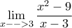 \displaystyle\lim_{x-->3}\frac{x^{2}-9}{x-3}