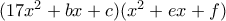 (17x^2+bx+c)(x^2+ex+f)