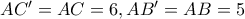 AC'=AC=6, AB'=AB=5