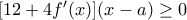 [12+4f'(x)](x-a) \geq  0