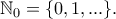 \Bbb{N}_0=\{0,1,...\}.