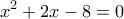 \displaystyle{x^2+2x-8=0}