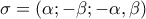 \sigma = (\alpha;-\beta;-\alpha,\beta)