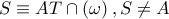 S\equiv AT\cap \left( \omega  \right),S\ne A