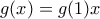 g(x)=g(1)x