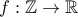 \displaystyle{ f: \mathbb{Z} \to \mathbb{R}}