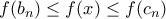 f(b_n)\le f(x)\le f(c_n)
