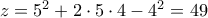 z=5^2+2\cdot 5\cdot 4-4^2=49