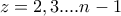 z=2,3....n-1