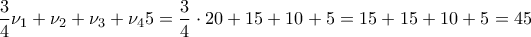 \displaystyle{\frac{3}{4} \nu_1 +\nu_2 +\nu_3 +\nu_45 =\frac{3}{4} \cdot 20 + 15 + 10 + 5 = 15+15+10+5=45}