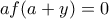 af(a+y)=0