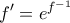 \displaystyle{f'=e^{f^{-1}}}